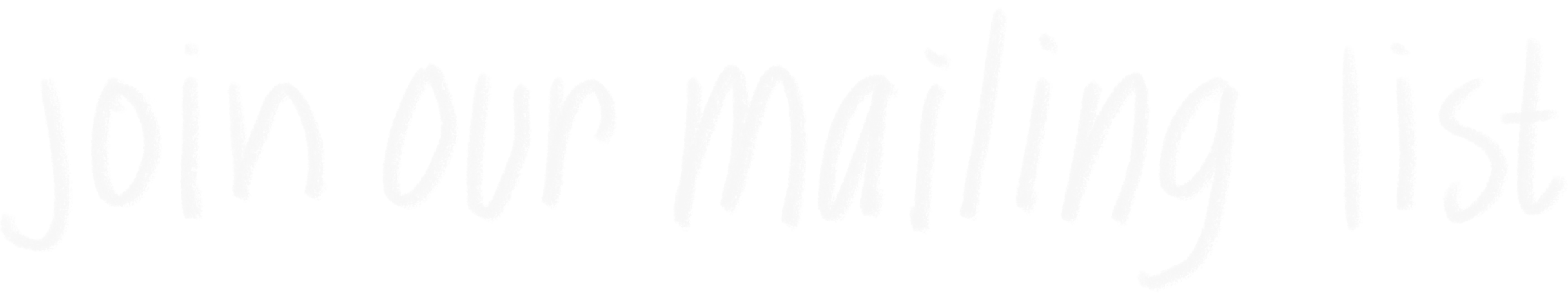 JOIN OUR MAILING LIST